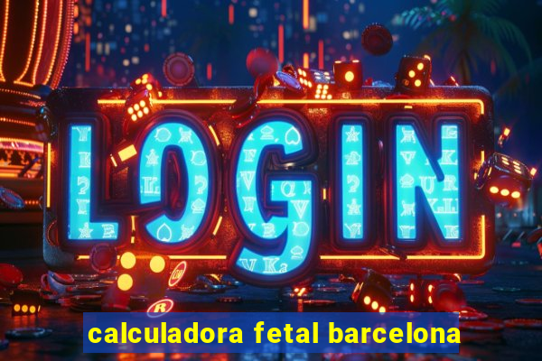 calculadora fetal barcelona